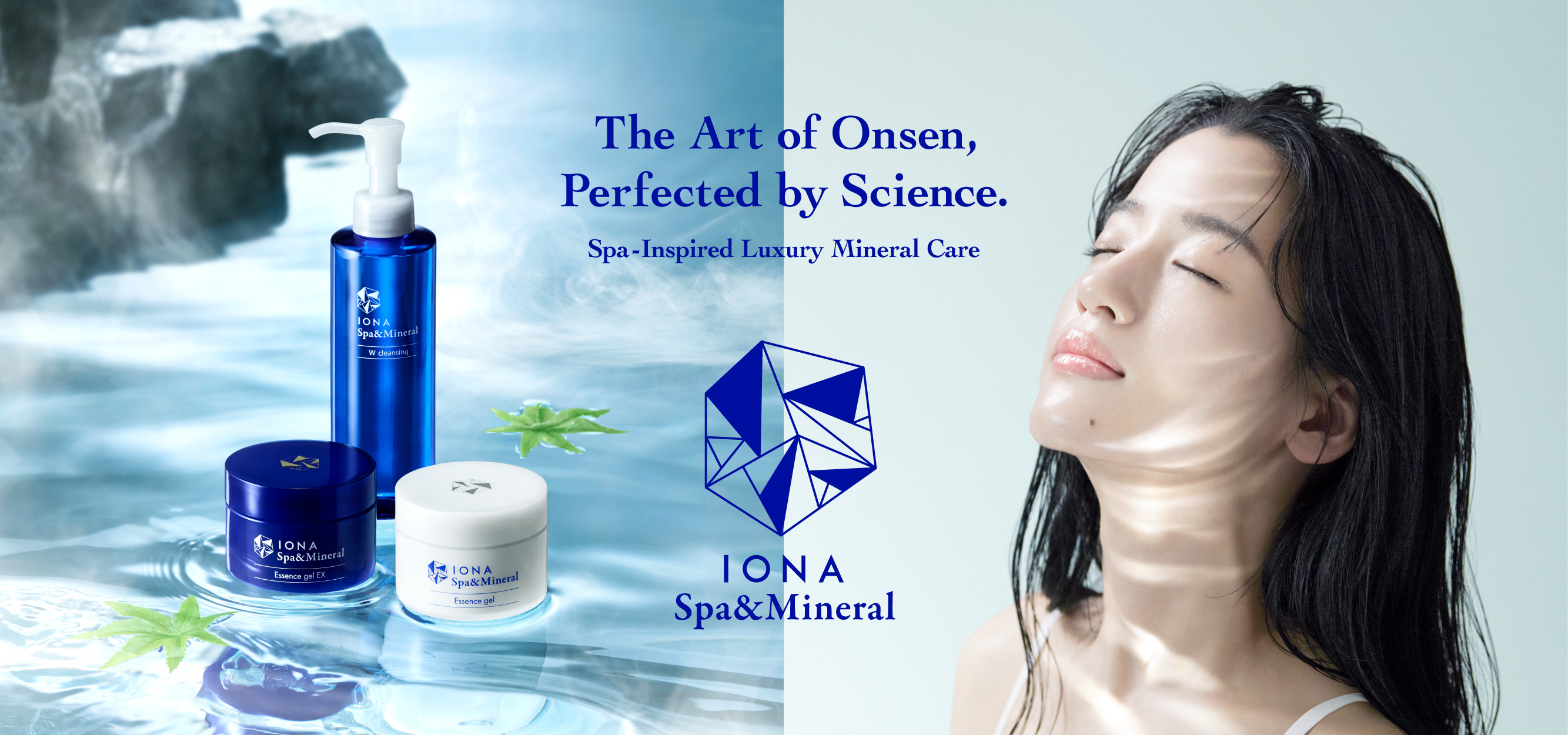 The Art of Onsen,Perfected by Science. Spa-Inspired Luxury Mineral Care IONA Spa&Mineral
